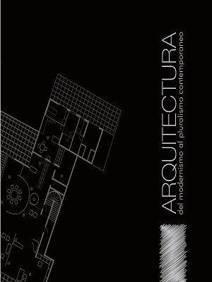 Arquitectura del modernismo al pluralismo contemporaneo - Hervis Pichardo